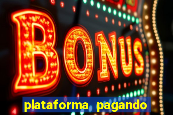 plataforma pagando bem hoje